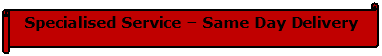 Horizontal Scroll: Specialised Service &ndash; Same Day Delivery    